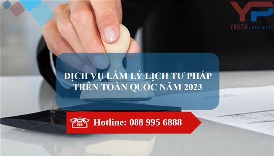 Dịch vụ làm lý lịch tư pháp trên toàn quốc năm 2023